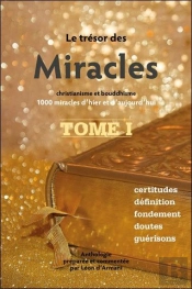 Le Trésor Des Miracles T.1 ; Christianisme Et Bouddhisme : 1000 Miracles D'Hier Et D'Aujourd'Hui