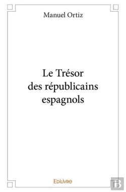 Bertrand.pt - Le Tresor Des Republicains Espagnols