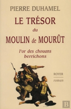 Bertrand.pt - Le Trésor Du Moulin De Mourût ; L'Or Des Chouans Berrichons