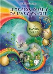Le Trésor Oublié De L'Arc-En-Ciel Tome 4 ; Le Rayon Vert