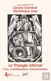 Le Triangle Infernal ; La Crise Mondialisation Financiarisation