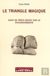 Le Triangle Magique ; Suivi De Trois Essais Sur La Psychothérapie