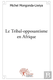 Le Tribal-Opposantisme En Afrique