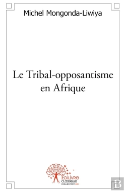 Bertrand.pt - Le Tribal-Opposantisme En Afrique