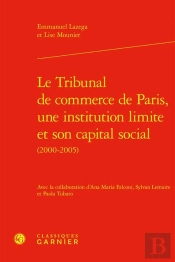 Le Tribunal De Commerce De Paris, Une Institution Limite Et Son Capital Social (2000-2005)