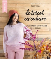 Le Tricot Circulaire : Les Techniques Esentielles En 6 Modèles