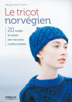 Bertrand.pt - Le Tricot Norvégien ; 20 Modèles De Stylistes Avec Instructions Et Grilles Complètes