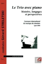 Le Trio Avec Piano ; Histoire, Langages Et Perspectives ; Concours International De Musique De Chambre, Lyon 2004