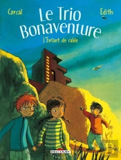 Le Trio Bonaventure Tome 3 ; L'Enfant De Sable
