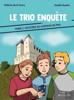 Bertrand.pt - Le Trio Enquête Tome 3 : Mystère Au Château De Pau