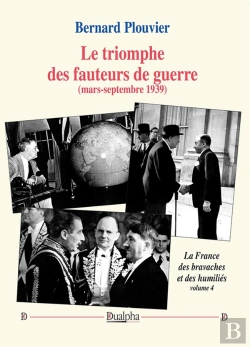 Bertrand.pt - Le Triomphe Des Fauteurs De Guerre (Printemps-Été 1939) Tome 4 : La France Des Bravaches Et Des Humiliés