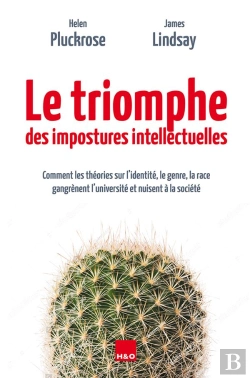 Bertrand.pt - Le Triomphe Des Impostures Intellectuelles : Comment Les Théories Sur L'Identité, La Race, Le Genre Gangrènent L'Université Et Nuisent À La Société