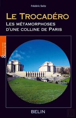Bertrand.pt - Le Trocadéro, Les Métamorphoses D'Une Colline De Paris