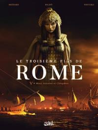 Le Troisième Fils De Rome Tome 5 : Marc Antoine Et Cléopâtre