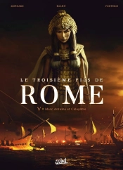 Le Troisième Fils De Rome Tome 5 : Marc Antoine Et Cléopâtre