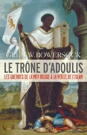 Le Trône D'Adoulis ; Les Guerres De La Mer Rouge À La Veille De L'Islam