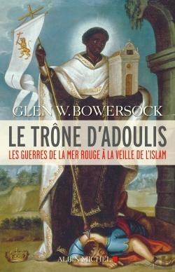 Bertrand.pt - Le Trône D'Adoulis ; Les Guerres De La Mer Rouge À La Veille De L'Islam