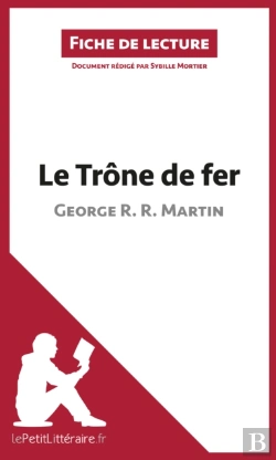 Bertrand.pt - Le Trône De Fer De George R. R. Martin (Fiche De Lecture)