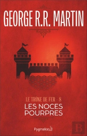 Le Trône De Fer T.8 ; Les Noces Pourpres