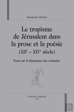 Bertrand.pt - Le Tropisme De Jérusalem Dans La Prose Et La Poésie (Xii Et Xiv Siècle) ; Essai Sur La Littérature Des Croisades
