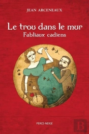 Le Trou Dans Le Mur: Fabliaux Cadiens