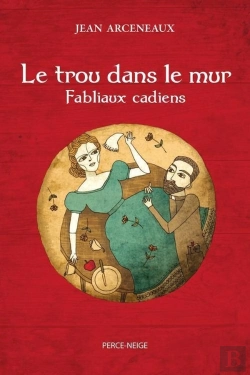 Bertrand.pt - Le Trou Dans Le Mur: Fabliaux Cadiens