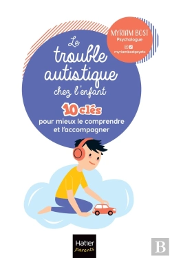 Bertrand.pt - Le Trouble Autistique Chez L'Enfant : 10 Clés Pour Mieux Le Comprendre Et L'Accompagner