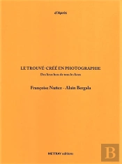 Le Trouvé-Crée En Photographie : Des Lieux Hors Tous Les Lieux