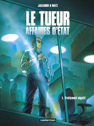 Le Tueur, Affaires D'Etat Tome 1 : Traitement Négatif