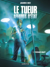 Le Tueur, Affaires D'Etat Tome 1 : Traitement Négatif