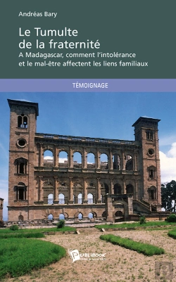 Bertrand.pt - Le Tumulte De La Fraternité ; À Madagascar, Comment L'Intolérance Et Le Mal-Être Affectent Les Liens Familiaux