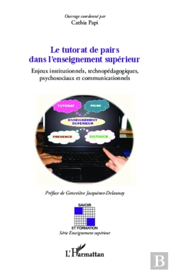 Bertrand.pt - Le Tutorat De Pairs Dans L'Enseignement Supérieur ; Enjeux Institutionnels Technopédagogiques, Psychosociaux Et Communicationnels