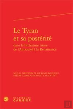 Bertrand.pt - Le Tyran Et Sa Postérité Dans La Littérature Latine De L'Antiquite À La Renaissance
