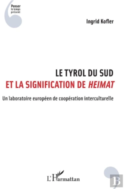 Bertrand.pt - Le Tyrol Du Sud Et La Signification De Heimat ; Un Laboratoire Euroéeen De Coopération Interculturelle