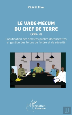 Bertrand.pt - Le Vade-Mecum Du Chef De Terre Tome 3 : Coordination Des Services Publics Déconcentrés  Et Gestion Des Forces De L'Ordre Et De Sécurité