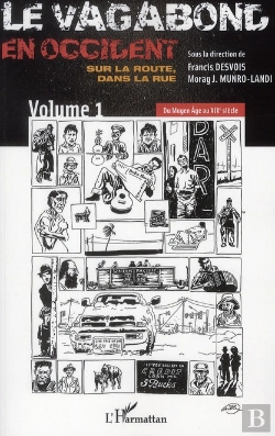 Bertrand.pt - Le Vagabond En Occident ; Sur La Route, Dans La Rue Tome 1 ; Du Moyen Age Au Xix Siècle