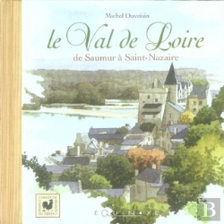 Bertrand.pt - Le Val De Loire ; De Saumur À Saint-Nazaire