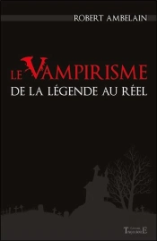 Le Vampirisme, De La Légende Au Réel