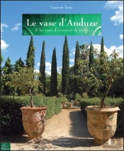 Le Vase D'Anduze ; Et Les Vases D'Ornement De Jardin