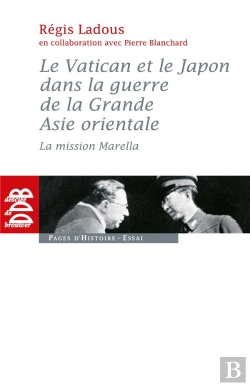 Bertrand.pt - Le Vatican Et Le Japon Dans La Guerre De La Grande Asie Orientale ; La Mission Marella
