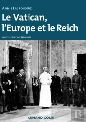 Le Vatican, L'Europe Et Le Reich ; De La Première Guerre Mondiale À La Guerre Froide (2e Édition)