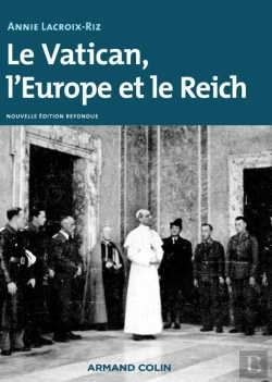 Bertrand.pt - Le Vatican, L'Europe Et Le Reich ; De La Première Guerre Mondiale À La Guerre Froide (2e Édition)