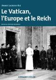 Le Vatican, L'Europe Et Le Reich ; De La Première Guerre Mondiale À La Guerre Froide (3e Édition)