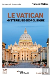 Le Vatican : Mystérieuse Géopolitique