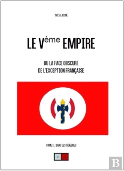 Bertrand.pt - Le Ve Empire Ou La Face Obscure De L'Exception Française Tome 1 ; Dans Les Ténèbres