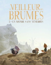 Le Veilleur Des Brumes Tome 2 : Un Monde Sans Ténèbres