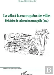 Le Vélo À La Reconquête Des Villes ; Bréviaire De Vélorution Tranquille (Etc.)