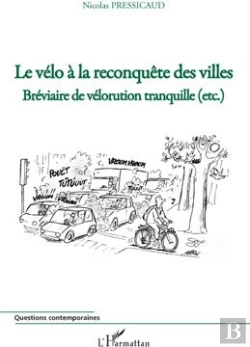 Bertrand.pt - Le Vélo À La Reconquête Des Villes ; Bréviaire De Vélorution Tranquille (Etc.)