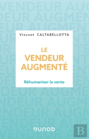 Le Vendeur Augmenté : Réhumaniser La Vente