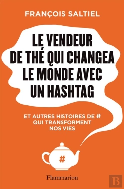 Bertrand.pt - Le Vendeur De Thé Qui Sauva Le Monde Avec Un Hashtag Et Autres Histoires De # Qui Transforment Nos Vies